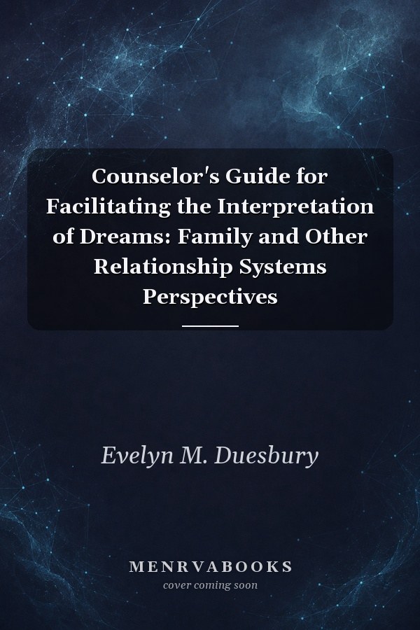 Counselor's Guide for Facilitating the Interpretation of Dreams: Family and Other Relationship Systems Perspectives
