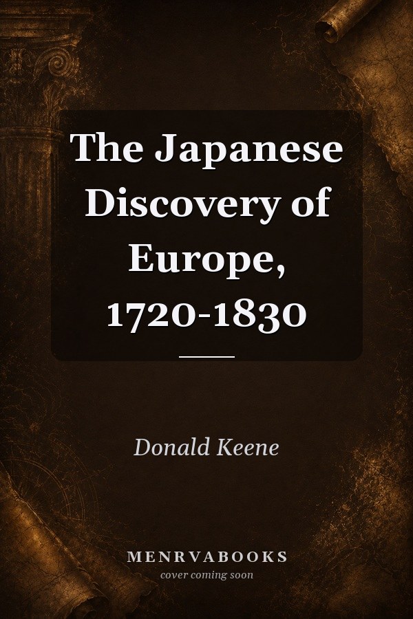 The Japanese Discovery of Europe, 1720-1830