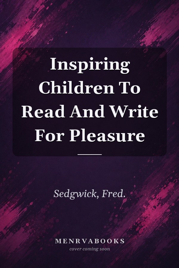 Inspiring Children to Read and Write for Pleasure