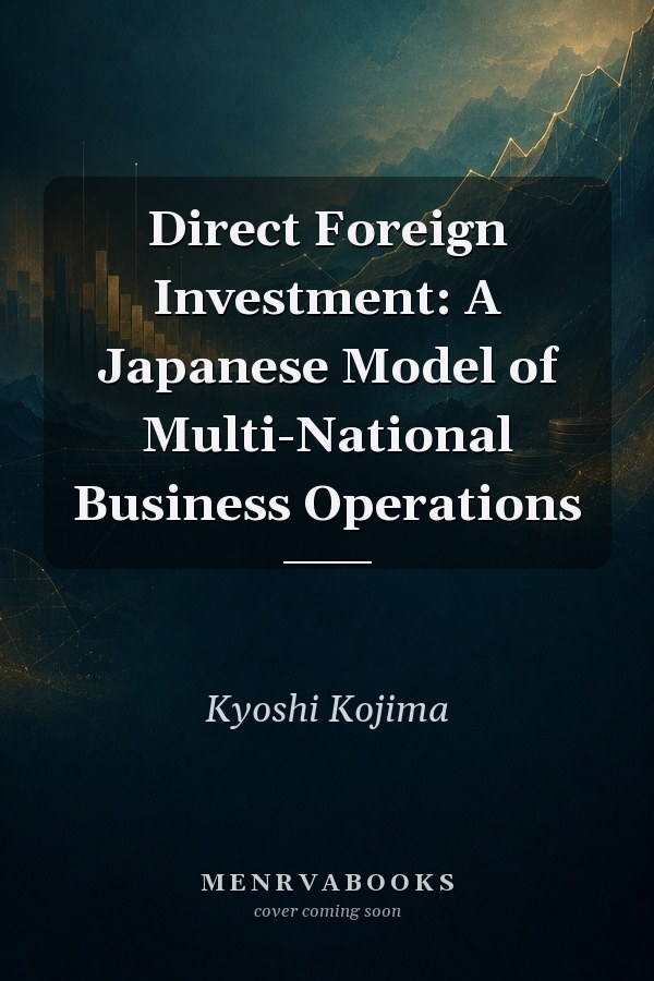 Direct Foreign Investment: A Japanese Model of Multi-National Business Operations