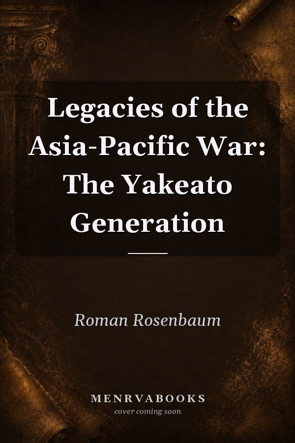 Legacies of the Asia-Pacific War: The Yakeato Generation