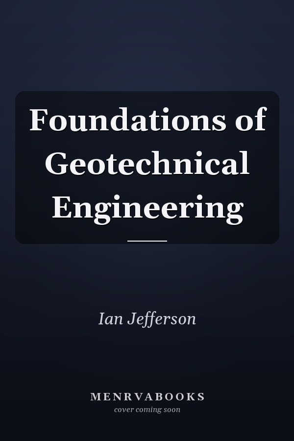 Foundations of Geotechnical Engineering