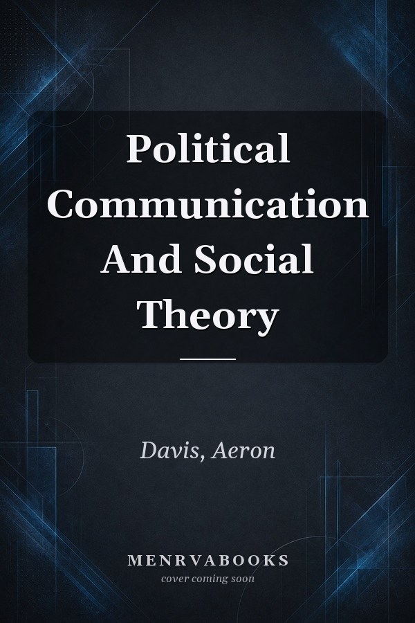 Political Communication And Social Theory
