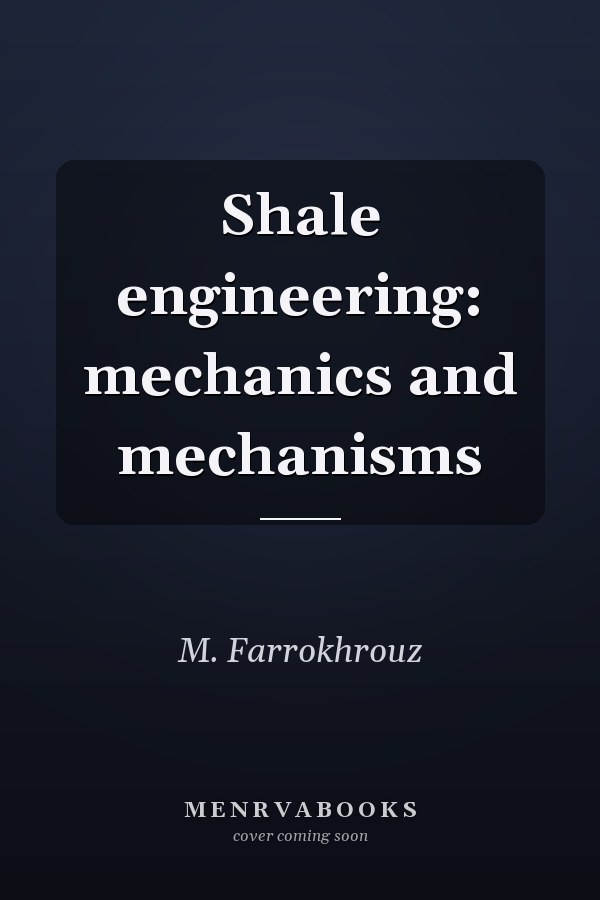 Shale Engineering: Mechanics and Mechanisms