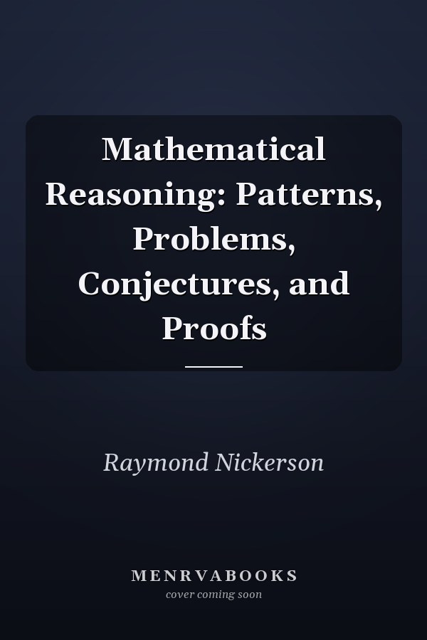 Mathematical Reasoning: Patterns, Problems, Conjectures, and Proofs