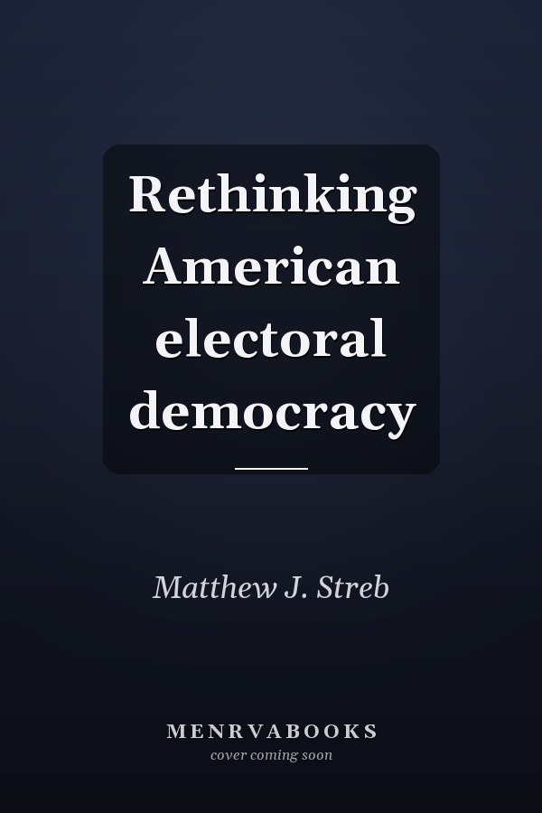 Rethinking American electoral democracy
