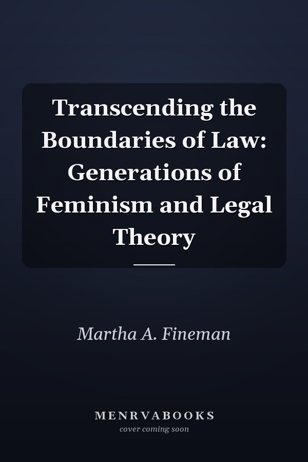 Transcending the Boundaries of Law: Generations of Feminism and Legal Theory