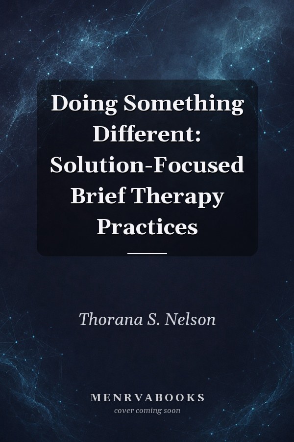 Doing Something Different: Solution-Focused Brief Therapy Practices