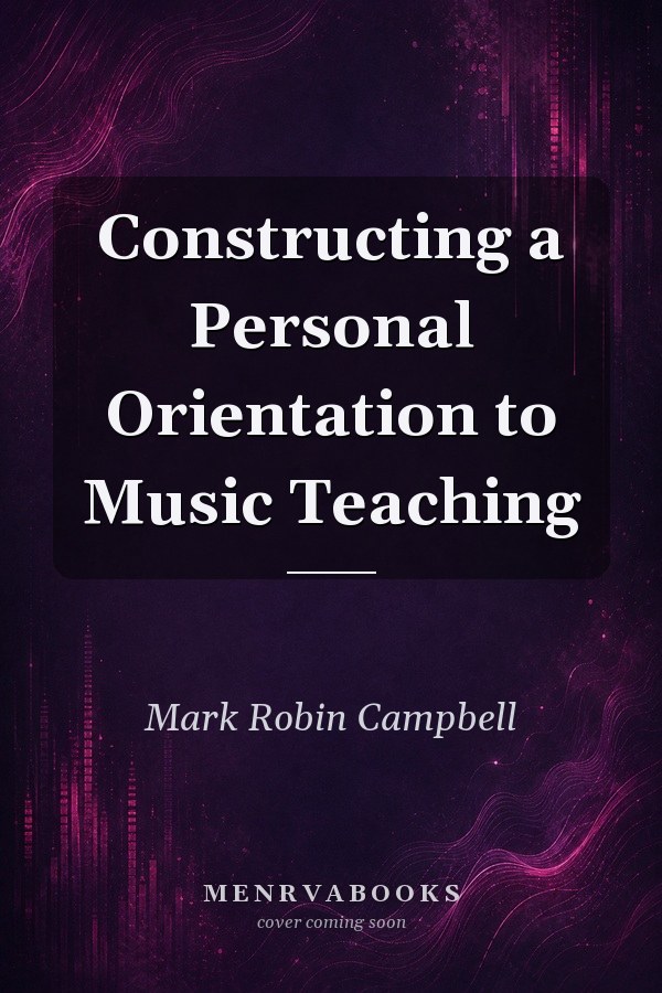 Constructing a Personal Orientation to Music Teaching