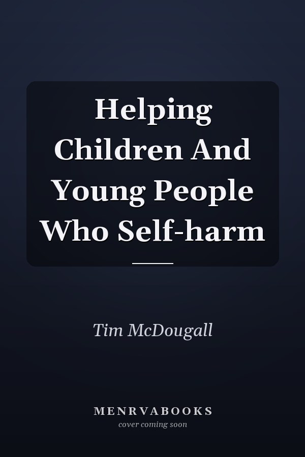 Helping Children and Young People Who Self-Harm