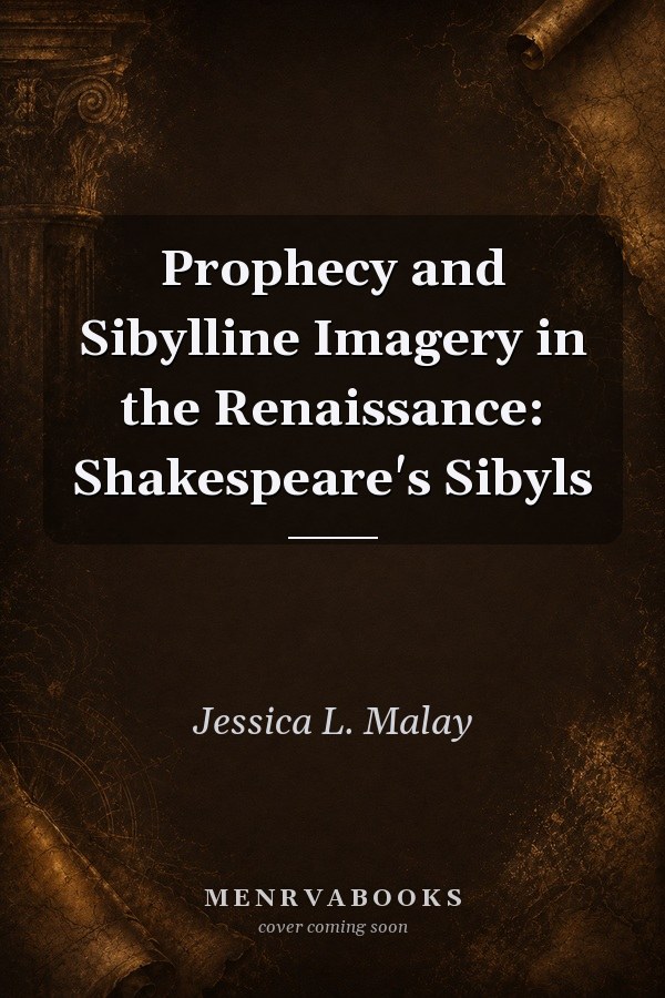 Prophecy and Sibylline Imagery in the Renaissance: Shakespeare's Sibyls