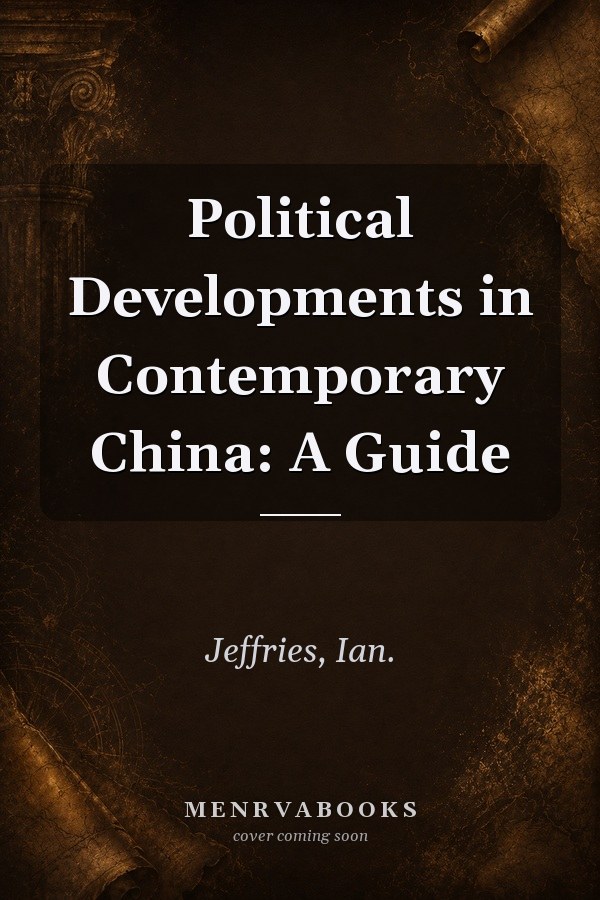 Political Developments in Contemporary China: A Guide