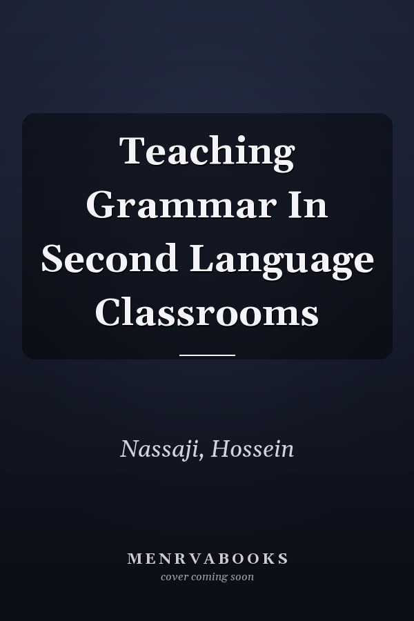 Teaching Grammar in Second Language Classrooms