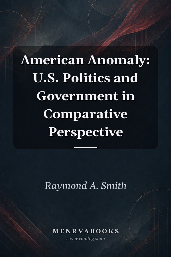 American Anomaly: U.S. Politics and Government in Comparative Perspective