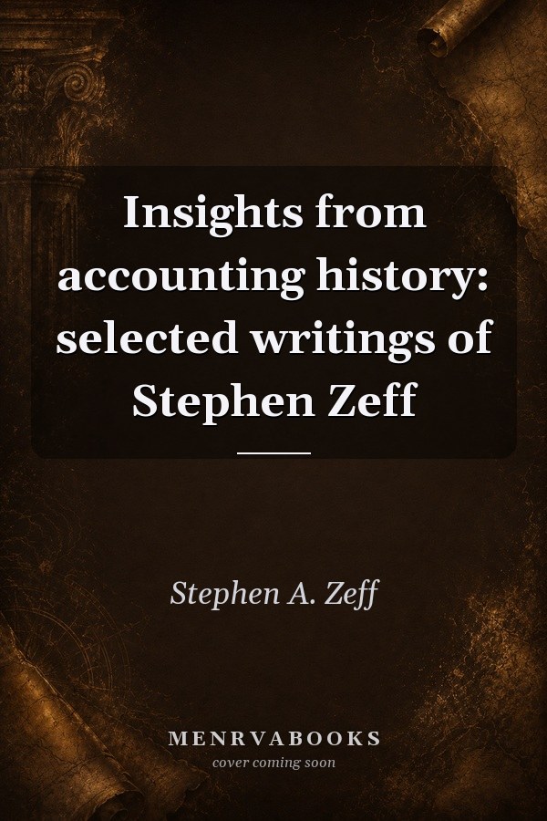 Insights from Accounting History: Selected Writings of Stephen Zeff