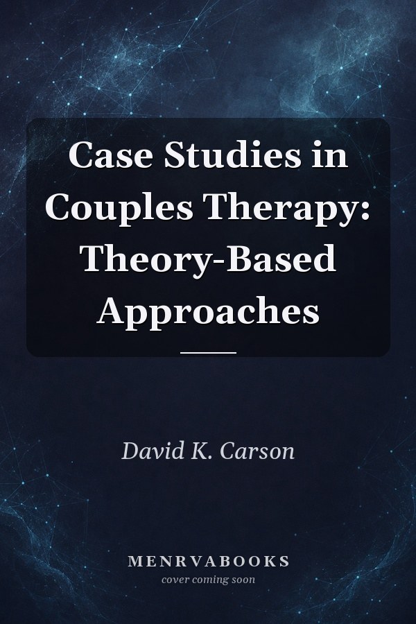 Case Studies in Couples Therapy: Theory-Based Approaches