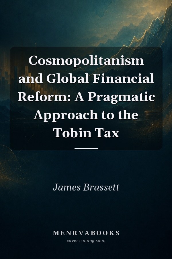 Cosmopolitanism and Global Financial Reform: A Pragmatic Approach to the Tobin Tax