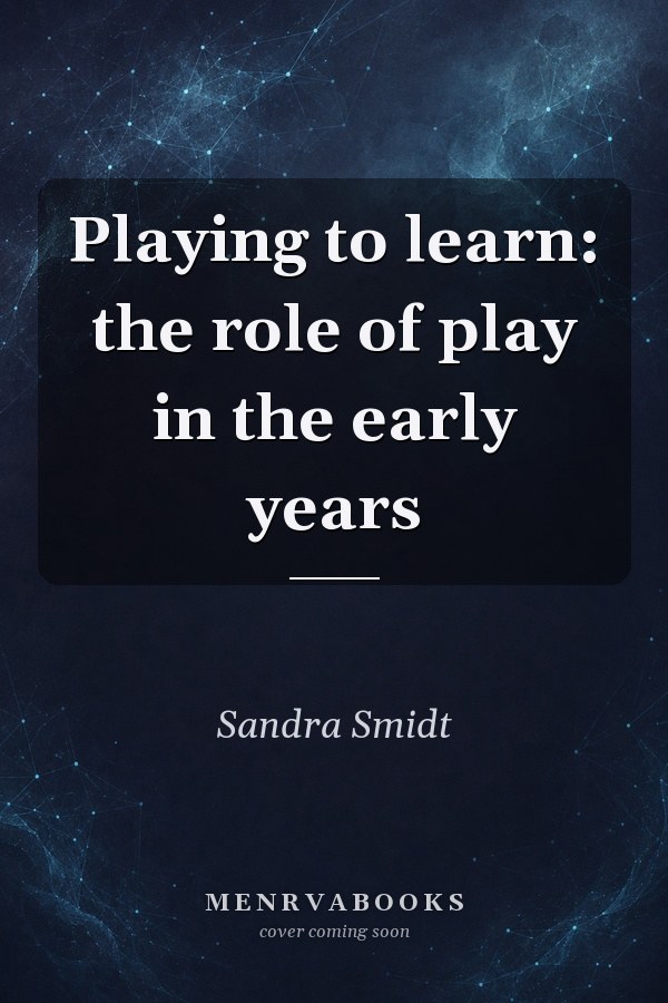 Playing to learn: the role of play in the early years