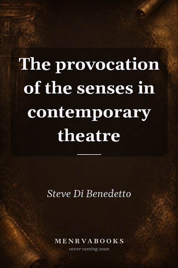 The Provocation of the Senses in Contemporary Theatre