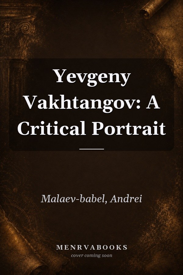 Yevgeny Vakhtangov: A Critical Portrait