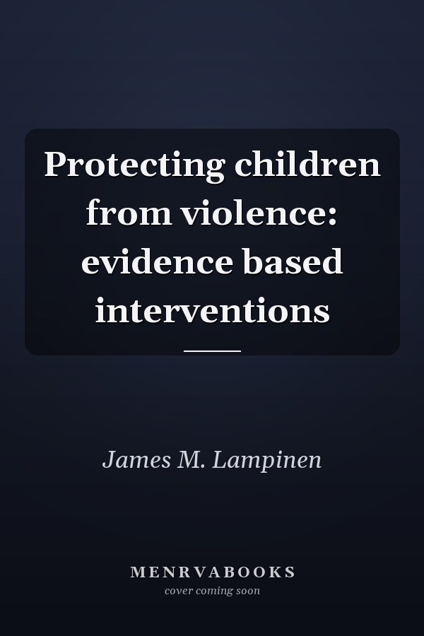 Protecting children from violence: evidence based interventions