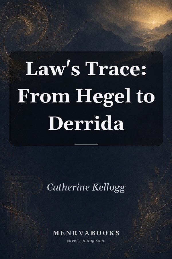 Law's Trace: From Hegel to Derrida