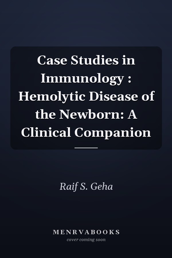 Case Studies in Immunology: Hemolytic Disease of the Newborn: A Clinical Companion