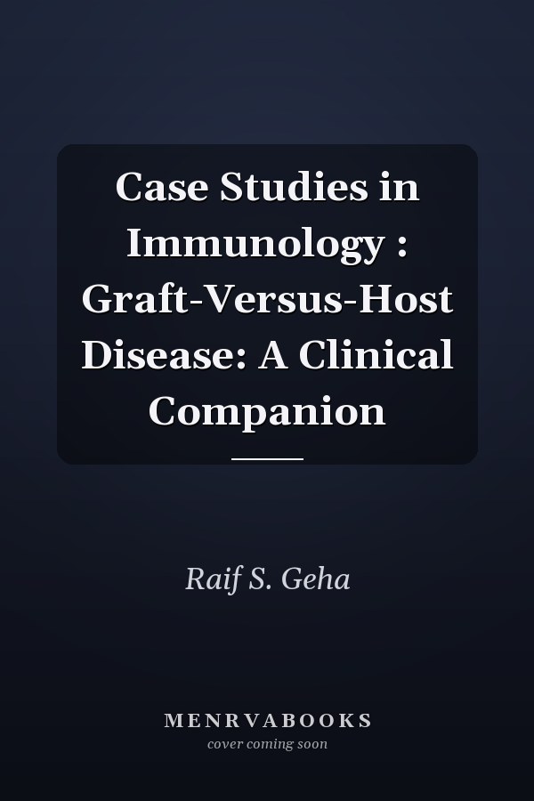Case Studies in Immunology: Graft-Versus-Host Disease: A Clinical Companion
