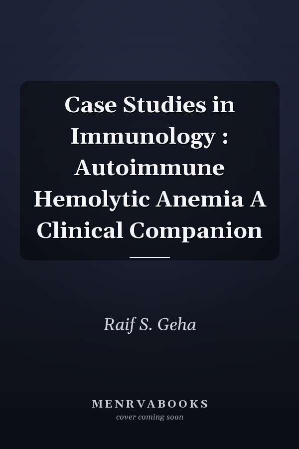 Case Studies in Immunology: Autoimmune Hemolytic Anemia: A Clinical Companion