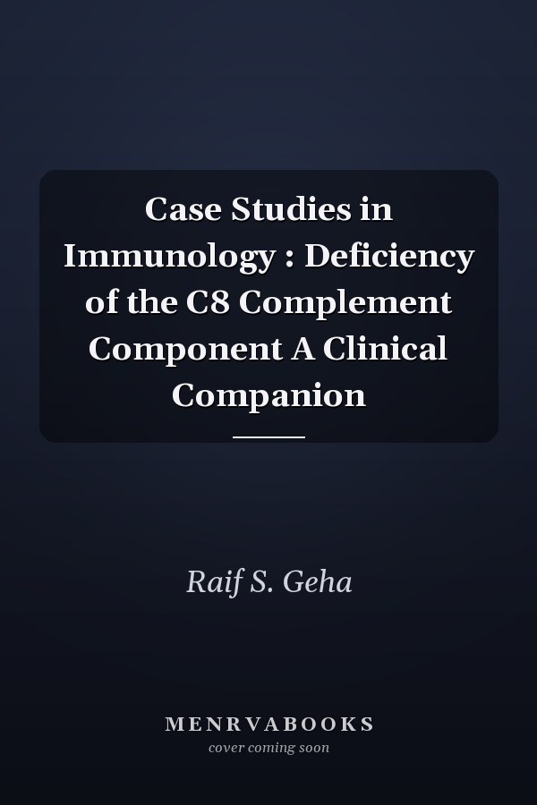 Case Studies in Immunology: Deficiency of the C8 Complement Component: A Clinical Companion