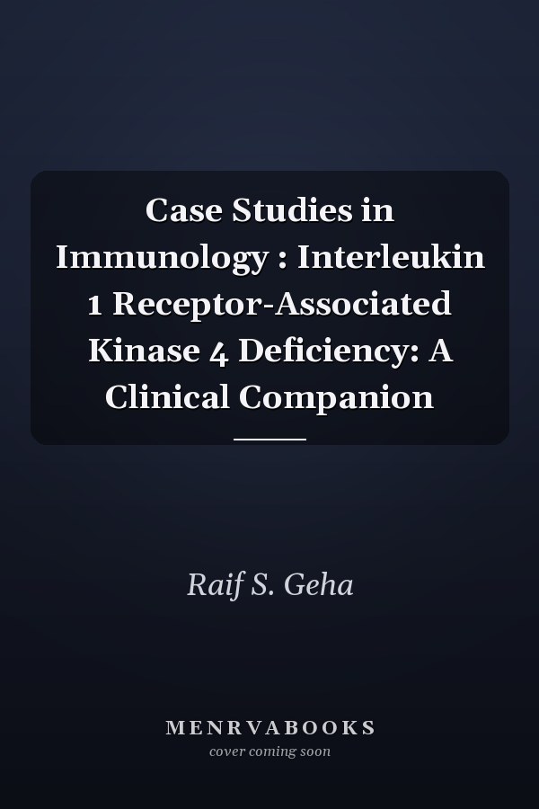 Case Studies in Immunology: Interleukin 1 Receptor-Associated Kinase 4 Deficiency: A Clinical Companion