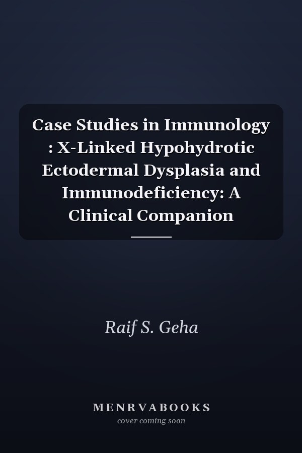 Case Studies in Immunology: X-Linked Hypohidrotic Ectodermal Dysplasia and Immunodeficiency: A Clinical Companion