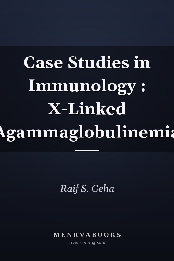 Case Studies in Immunology: X-Linked Agammaglobulinemia