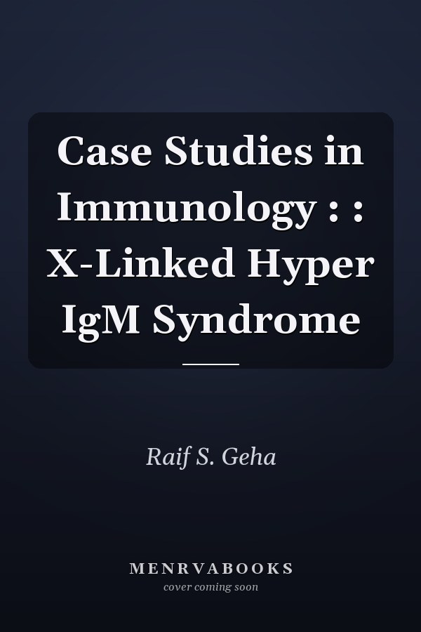 Case Studies in Immunology: X-Linked Hyper IgM Syndrome