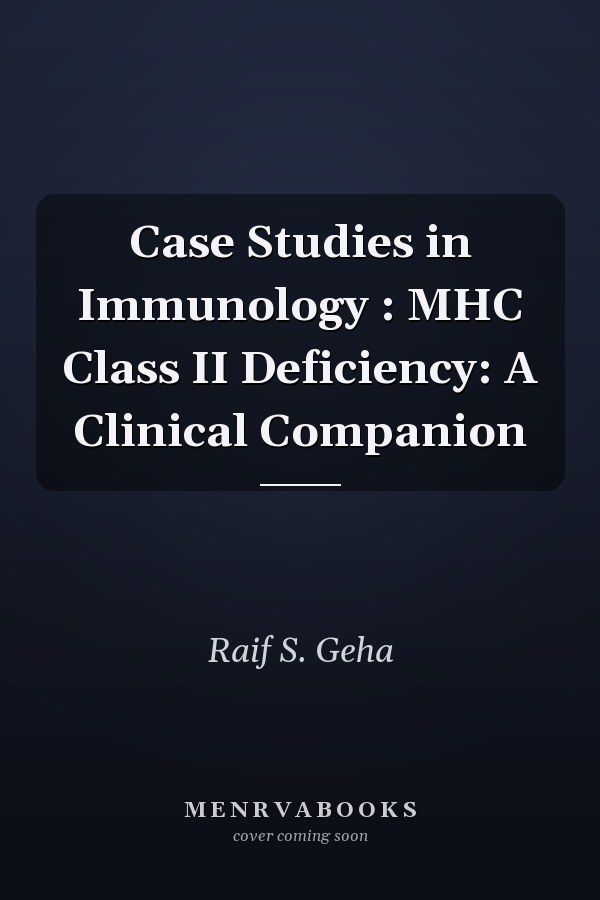 Case Studies in Immunology: MHC Class II Deficiency: A Clinical Companion