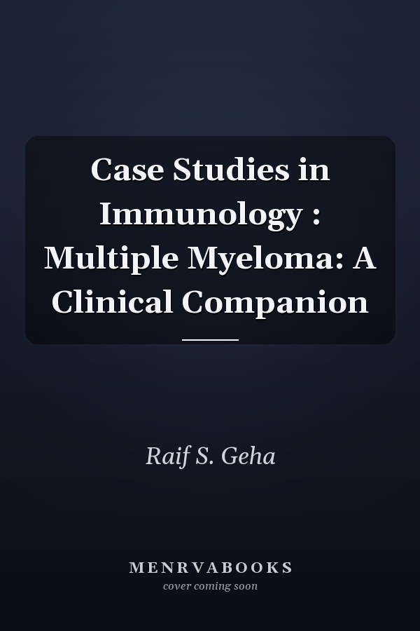Case Studies in Immunology: Multiple Myeloma: A Clinical Companion