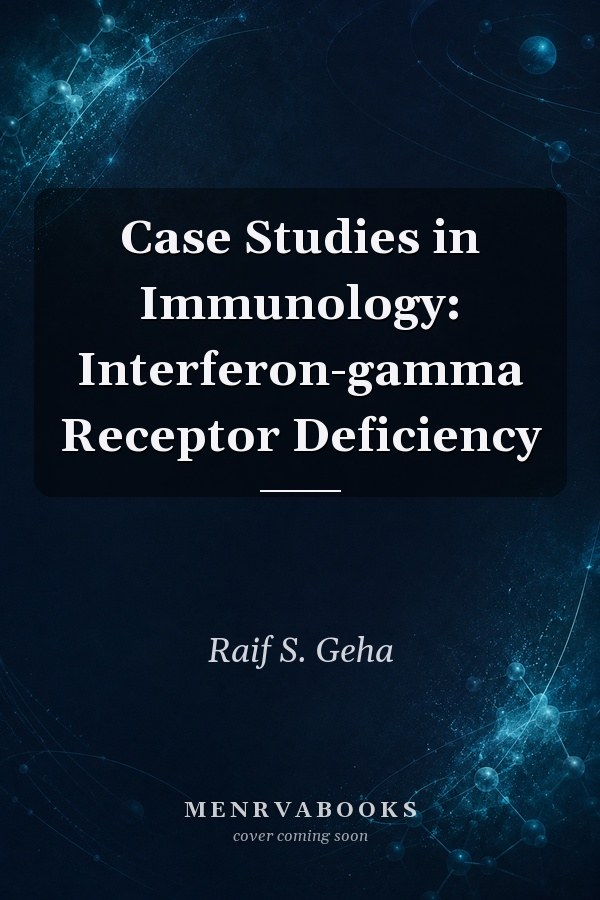 Case Studies in Immunology: Interferon-gamma Receptor Deficiency