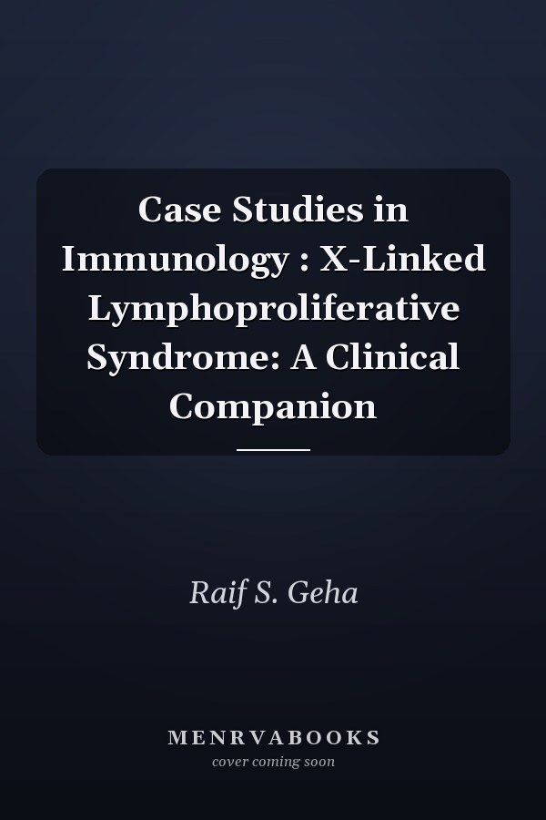 Case Studies in Immunology: X-Linked Lymphoproliferative Syndrome: A Clinical Companion