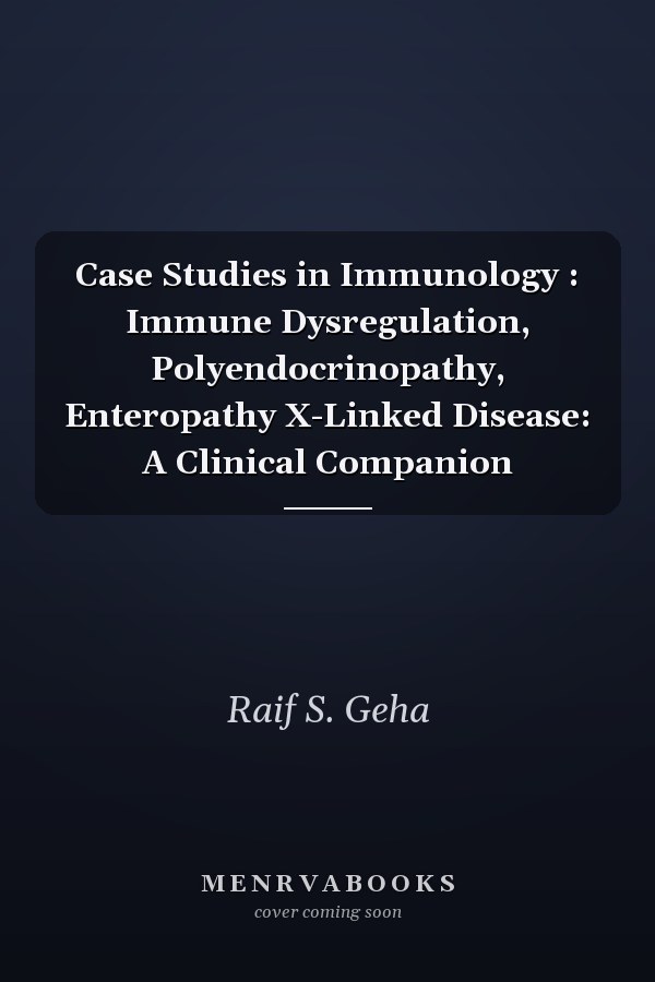 Case Studies in Immunology: Immune Dysregulation, Polyendocrinopathy, Enteropathy X-Linked Disease: A Clinical Companion