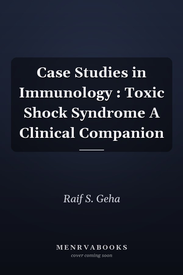 Case Studies in Immunology: Toxic Shock Syndrome A Clinical Companion