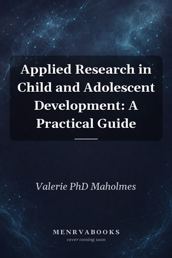 Applied Research in Child and Adolescent Development: A Practical Guide