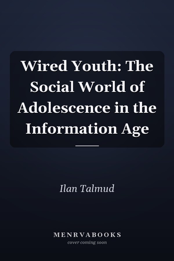 Wired Youth: The Social World of Adolescence in the Information Age
