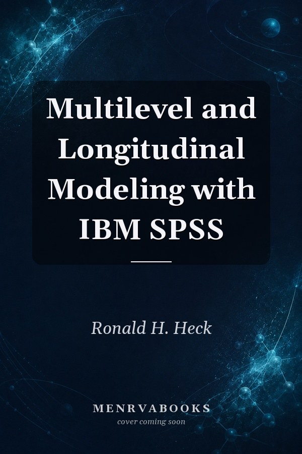 Multilevel and Longitudinal Modeling with IBM SPSS