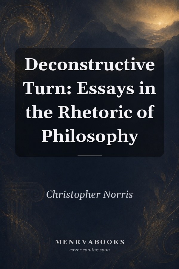 Deconstructive Turn: Essays in the Rhetoric of Philosophy