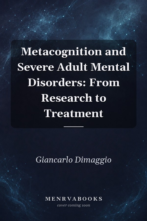 Metacognition and Severe Adult Mental Disorders: From Research to Treatment