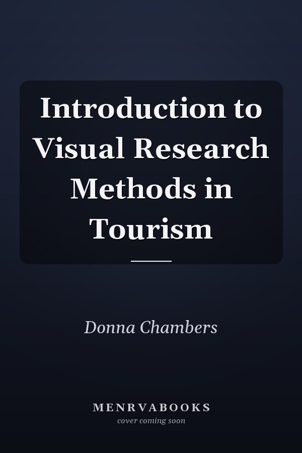 Introduction to Visual Research Methods in Tourism