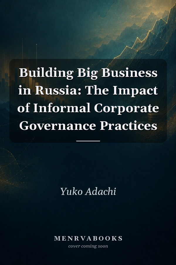 Building Big Business in Russia: The Impact of Informal Corporate Governance Practices
