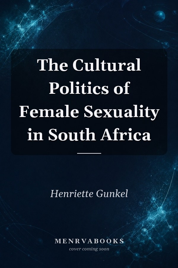 The Cultural Politics of Female Sexuality in South Africa
