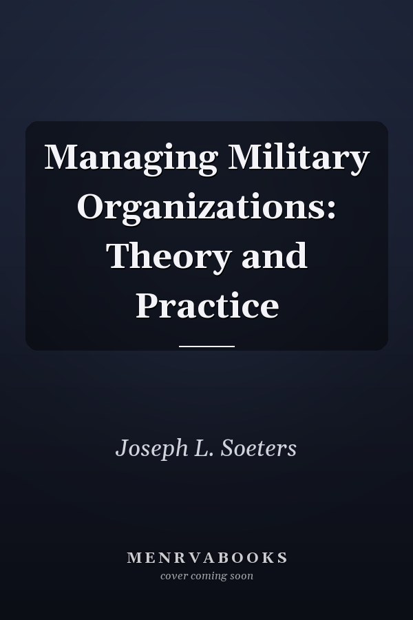 Managing Military Organizations: Theory and Practice