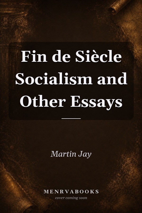 Fin de Siècle Socialism and Other Essays